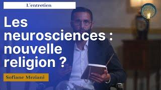 Les neurosciences : nouvelle religion ? Sofiane Meziani