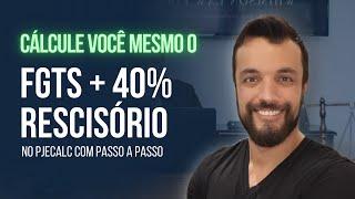 Como calcular FGTS e a multa de 40% de forma simplificada no PJECALC?