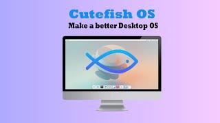 Cutefish OS | Linux Distro Looks Like Mac 2022