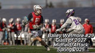 Bailey Wetmore Class of 2027 Midfield/Attack   Spring 2025 Highlights