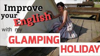 Improve your ENGLISH| Glamping holiday