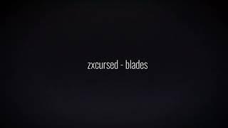 zxcursed - blades