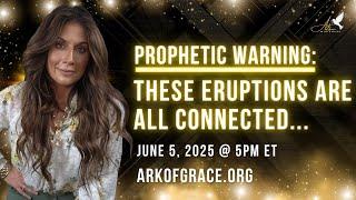 Prophetic Warning: These Eruptions Are All Connected…