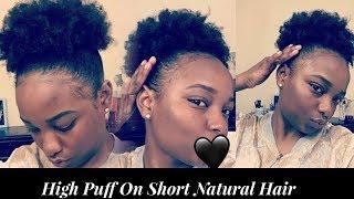 The Best High Puff On Short Natural Hair!! Super Simple.