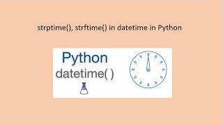 strptime, strftime in datetime explained clearly - Python