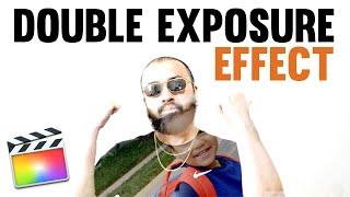 How To Do The Double Exposure Effect - Final Cut Pro X Tutorial