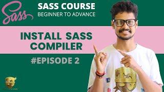 2. INSTALL SASS COMPILER | SASS BEGINNER TO ADVANCE PREMIUM COURSE | #episode2