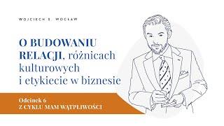 O BUDOWANIU RELACJI, różnicach kulturowych i etykiecie w biznesie