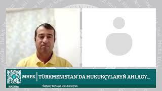 Türkmenistan | Türkmenistan'da Hukukçylaryň Ahlagy...