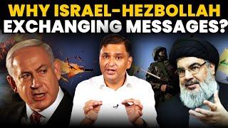 Israel-Hezbollah Exchange Messages Amid Attacks, Is Hezbollah-Hamas Tired of Iran? Major Gaurav Arya