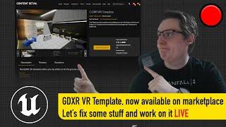 GDXR VR Template is now avalible on marketplace - Let's fix some stuff and work on it LIVE!!!