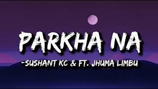 Sushant KC - Parkha Na (Lyrics) ft. Jhuma Limbu