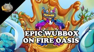 EPIC WUBBOX ON FIRE OASIS!!! (animated concept) [animated what-if] (ft. @Chronicles_Team  )