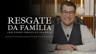 RESGATE DA FAMÍLIA - 14/10/24 - 20h00 - PADRE CHRYSTIAN SHANKAR