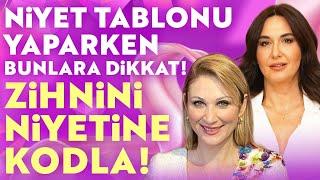 Niyet Tablonu Yaparken Bunlara Dikkat! Zihnini Niyetine Kodla!  | Ayşe Tolga - Emel Özuğur