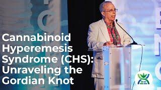 Cannabinoid Hyperemesis Syndrome (CHS): Unraveling the Gordian Knot - Ethan Russo, MD