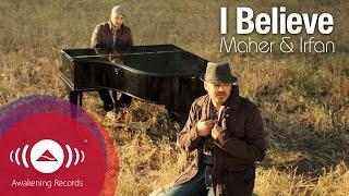 Irfan Makki - I Believe feat. Maher Zain | Official Music Video