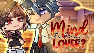 Mind To Be My Lover? / GCMM / Gacha Club Mini Movie