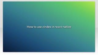 How to use zIndex in react-native