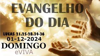 EVANGELHO DO DIA 01/12/2024  Lc 21,25-28.34-36  HOMILIA DIÁRIA DE HOJE LITURGIA DIÁRIA eVIVA