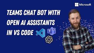 Teams chat bot with Open AI Assistants in VS Code