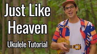 The Cure - Just Like Heaven (Ukulele Tutorial)