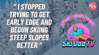 When you shouldn’t focus on early edging in your skiing | Podcast with Ski Dad Tv