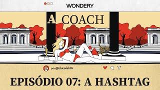 A Coach - Episódio 7:  A Hashtag