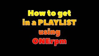 HOW TO Pitch your music to a Playlist using ONErpm