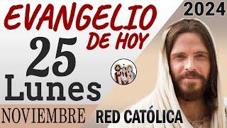 Evangelio de Hoy Lunes 25 de Noviembre de 2024 | REFLEXIÓN | Red Catolica