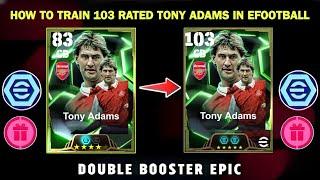 HOW TO TRAIN 103 RATED TONY ADAMS IN EFOOTBALL 2025 MOBILE