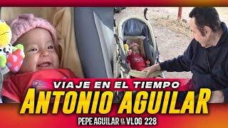 Pepe Aguilar - El Vlog 228 - Viaje en el Tiempo