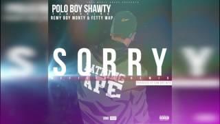 Polo Boy Shawty - Sorry (Feat. Remy Boy Monty & Fetty Wap) (Prod. By CamGotHits)