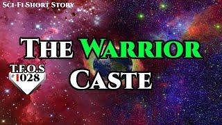 The Warrior Caste by IAreGoodAtRighting   | Humans are space Orcs | HFY | TFOS1028