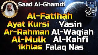 Surah Al Fatihah (Ayat Kursi) Yasin,Al Waqiah,Ar Rahman,Al Mulk,Al Kahfi & 3 Quls By Saad Al Ghamdi