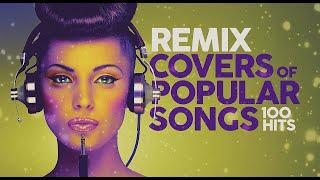 Remix Covers of Popular Songs - 100 hits