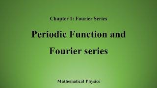 01 Periodic Function and Fourier series- 01: Fourier Series: Mathematical Physics- SET/NET/GATE/JEST