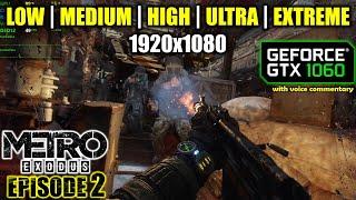 Metro Exodus - GTX 1060 - Episode 2 / Gameplay + Benchmarks