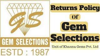 Returns Policy of Gem Selections (Unit of Khanna Gems Pvt Ltd)