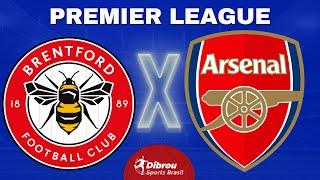 BRENTFORD X ARSENAL AO VIVO PREMIER LEAGUE DIRETO DO ESTÁDIO | RODADA 19 - NARRAÇÃO