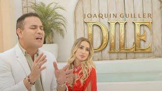 Joaquin Guiller l Dile (Video Oficial)