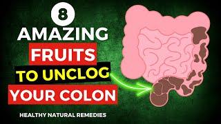 8 Amazing Fruits To Unclog Your Colon FAST