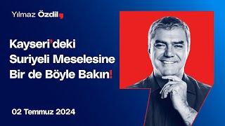 Kayseri'deki Suriyeli Meselesine Bir de Böyle Bakın! - Yılmaz Özdil