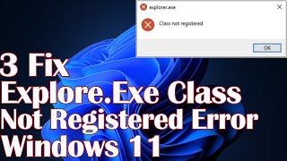 Explore.Exe Class Not Registered Error Windows 11 - 3 Fix