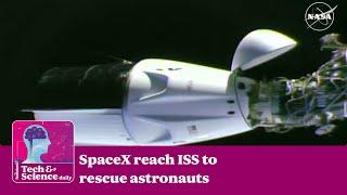 SpaceX reach ISS to rescue stranded astronauts ...Tech & Science Daily podcast