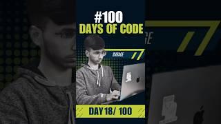  100 Days of Code – Day 18/100 | Grind Continues !  #100daysofcode  #nst  #coding