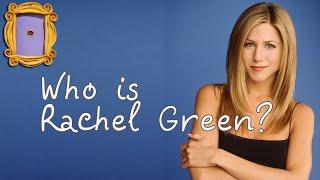 #Friends | Who is Rachel Green?