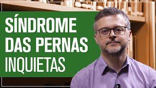 Síndrome das Pernas Inquietas: O que é e tratamento   |    Daniel Barros - CRM/SP 100.674