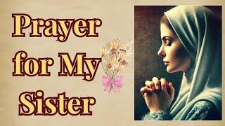 Powerful Prayer for My Sister  | Blessings, Protection, and Healing