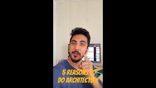 5 Reasons to do Architecture!!